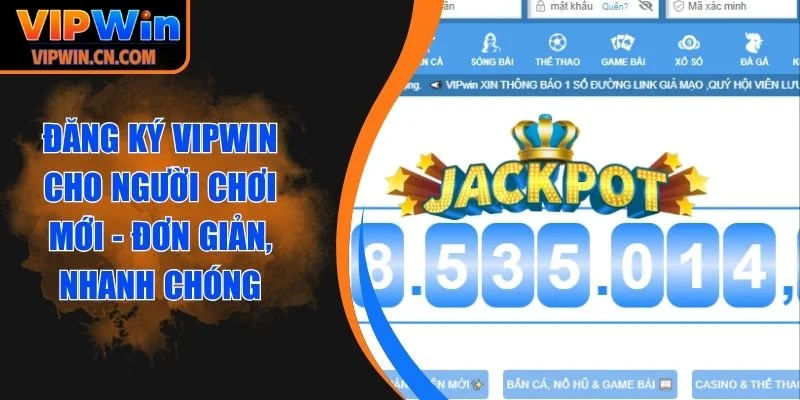 Đăng Ký VIPWIN Cho Người Chơi Mới - Đơn Giản, Nhanh Chóng