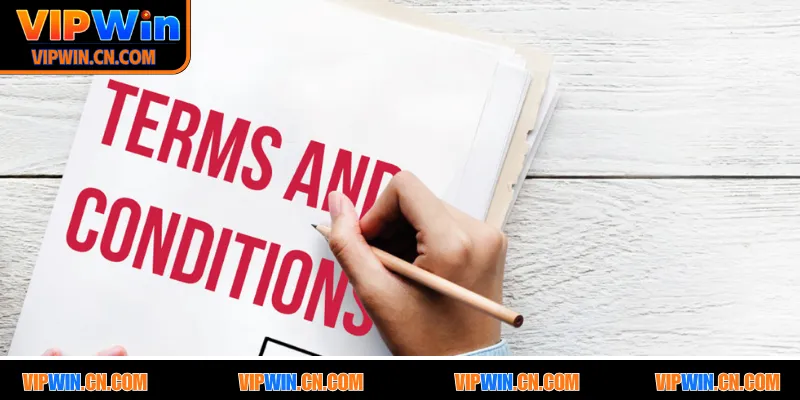 Tóm tắt các ý chính trong điều khoản và điều kiện tại VIPWIN
