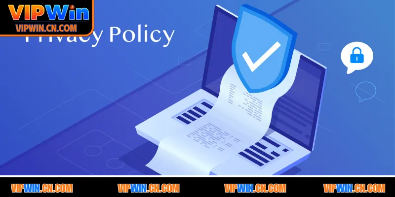 Ý nghĩa quan trọng của chính sách bảo mật tại VIPWIN
